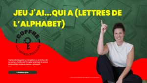 Jeu j'ai...qui a (lettres de l'alphabet)