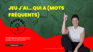 Jeu j'ai... qui a (mots fréquents)
